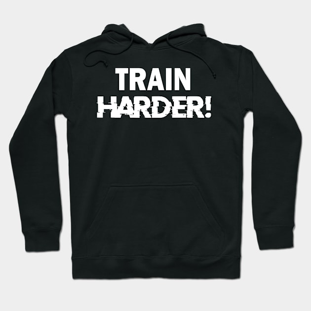 Exercise, Train Harder, Fitness Motivational Hoodie by johnnie2749